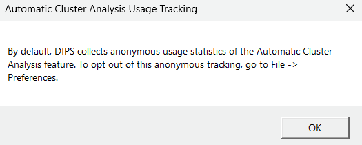 By default, DIPS collects anonymous usage statistics of the Automatic Cluster Analysis feature. To opt out of this anonymous tracking, go to File > Preferences.
