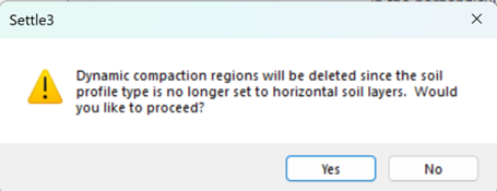 Warning message stating: Dynamic compaction regions will be deleted since the soil profile tryp is no longer horizontal layers