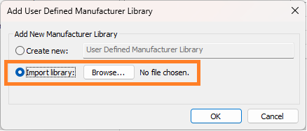 Add User Defined Manufacturer Library dialog - Import library is highlighted
